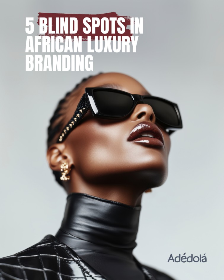 5 Blind Spots in African Luxury Branding